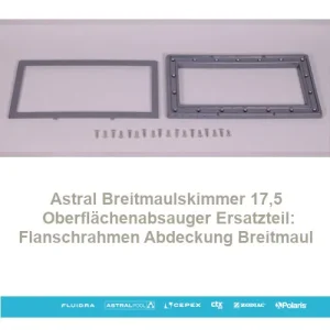Astral Breitmaulskimmer 17,5 ABS Oberflächenabsauger Ersatzteil: Flanschrahmen Abdeckung Breitmaul für Astral Swim-tec